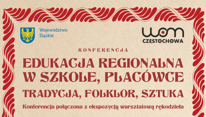 Konferencja pt. "Edukacja regionalna w szkole, placówce. Tradycja, folklor, sztuka."