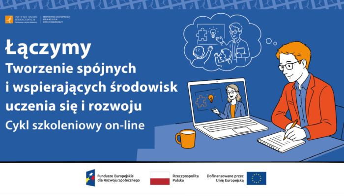 „Łączymy. Tworzenie spójnych i wspierających środowisk uczenia się i rozwoju”