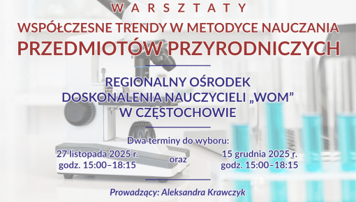 Warsztaty stacjonarne „Współczesne trendy w metodyce nauczania przedmiotów przyrodniczych”