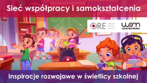Sieć współpracy i samokształcenia dla nauczycieli-konsultantów i nauczycieli-doradców metodycznych świetlic szkolnych