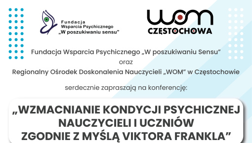 KONFERENCJA - WZMACNIANIE KONDYCJI PSYCHICZNEJ NAUCZYCIELI I UCZNIÓW ZGODNIE Z MYŚLĄ VIKTORA FRANKLA