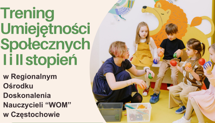 Kurs doskonalący I i II stopnia pt. „Trening Umiejętności Społecznych”.